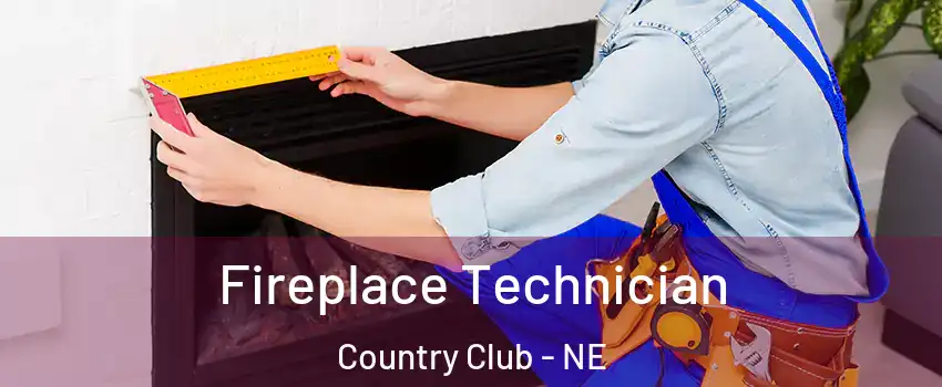 Fireplace Technician Country Club - NE