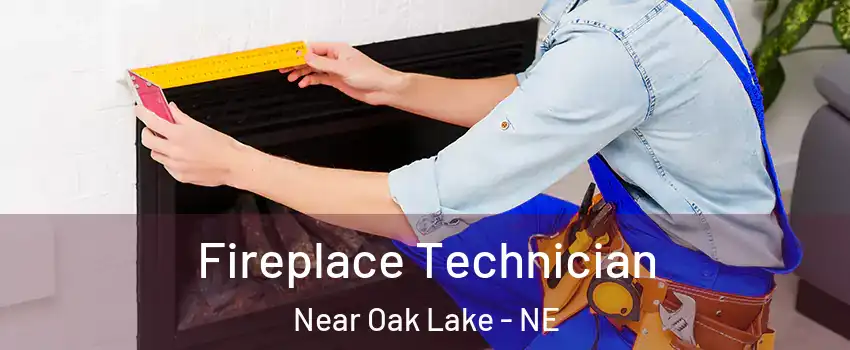 Fireplace Technician Near Oak Lake - NE