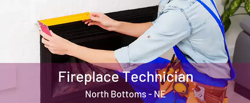 Fireplace Technician North Bottoms - NE