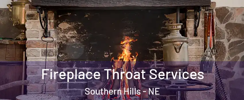 Fireplace Throat Services Southern Hills - NE