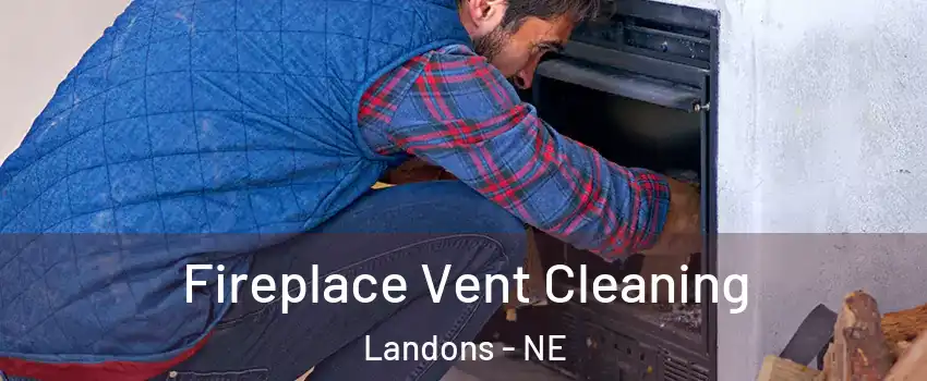 Fireplace Vent Cleaning Landons - NE