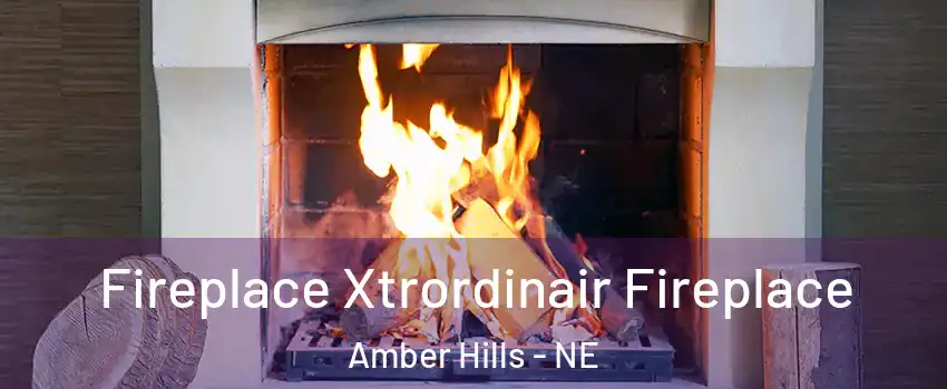 Fireplace Xtrordinair Fireplace Amber Hills - NE