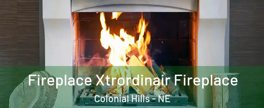 Fireplace Xtrordinair Fireplace Colonial Hills - NE