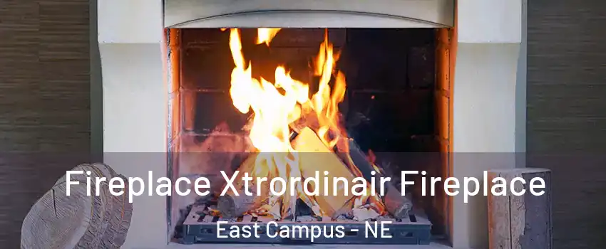 Fireplace Xtrordinair Fireplace East Campus - NE