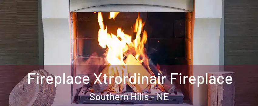 Fireplace Xtrordinair Fireplace Southern Hills - NE