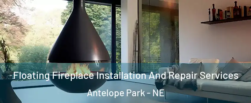 Floating Fireplace Installation And Repair Services Antelope Park - NE