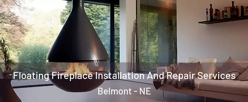 Floating Fireplace Installation And Repair Services Belmont - NE