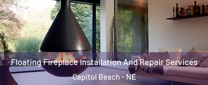 Floating Fireplace Installation And Repair Services Capitol Beach - NE