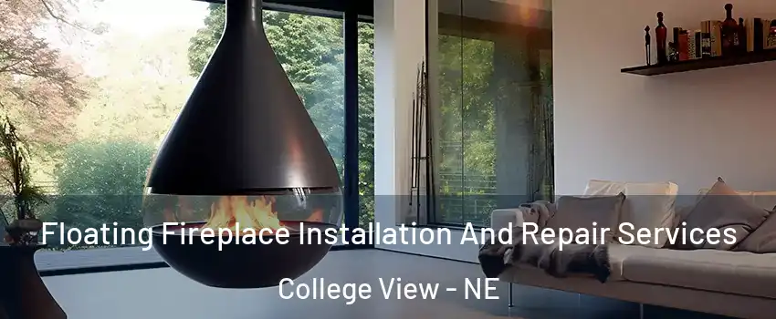 Floating Fireplace Installation And Repair Services College View - NE