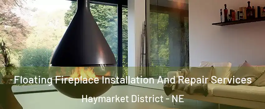 Floating Fireplace Installation And Repair Services Haymarket District - NE