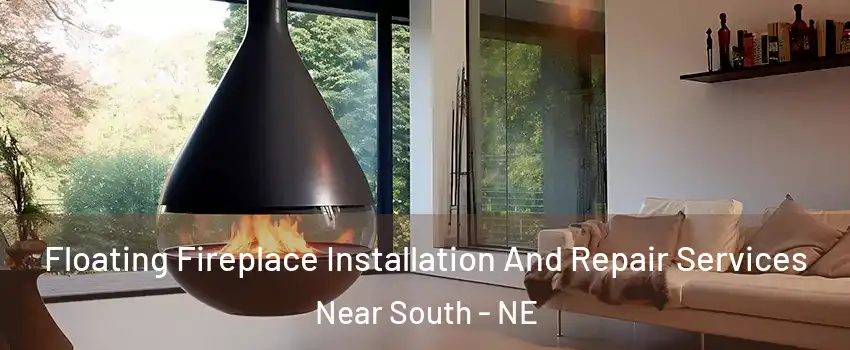 Floating Fireplace Installation And Repair Services Near South - NE