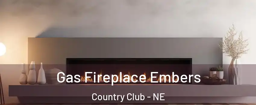 Gas Fireplace Embers Country Club - NE