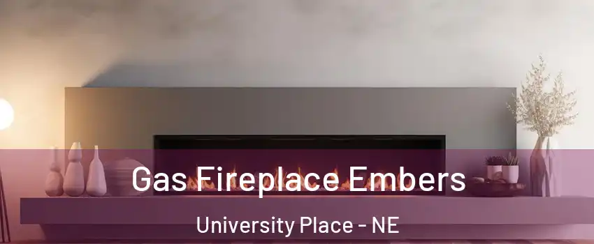 Gas Fireplace Embers University Place - NE