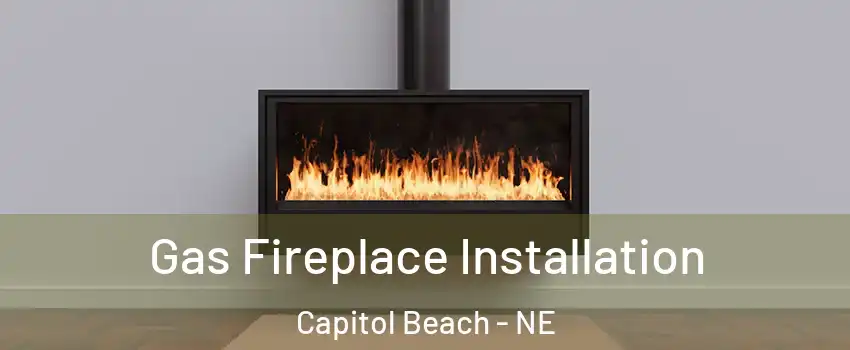 Gas Fireplace Installation Capitol Beach - NE