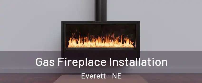 Gas Fireplace Installation Everett - NE