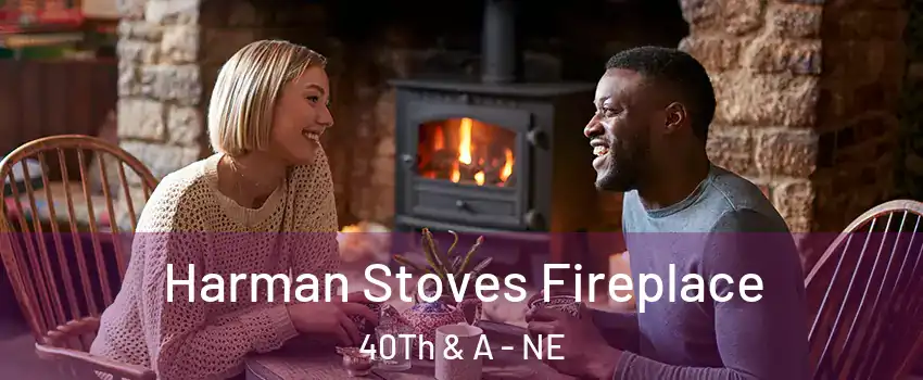 Harman Stoves Fireplace 40Th & A - NE