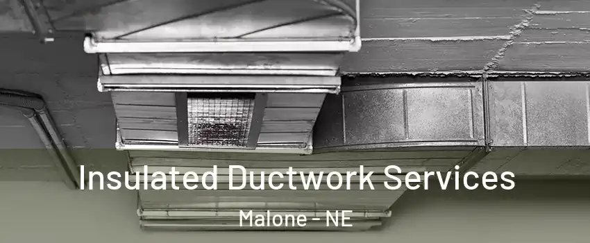 Insulated Ductwork Services Malone - NE