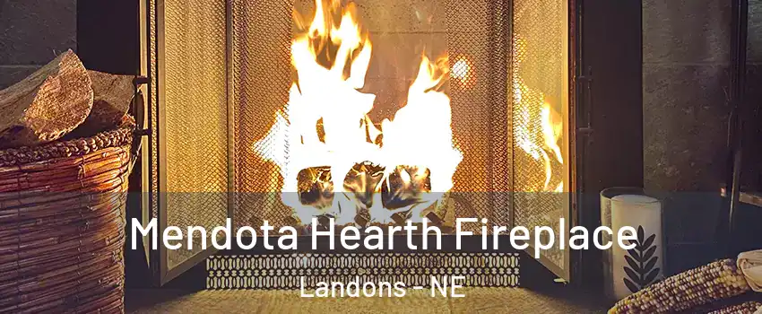 Mendota Hearth Fireplace Landons - NE