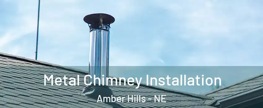 Metal Chimney Installation Amber Hills - NE