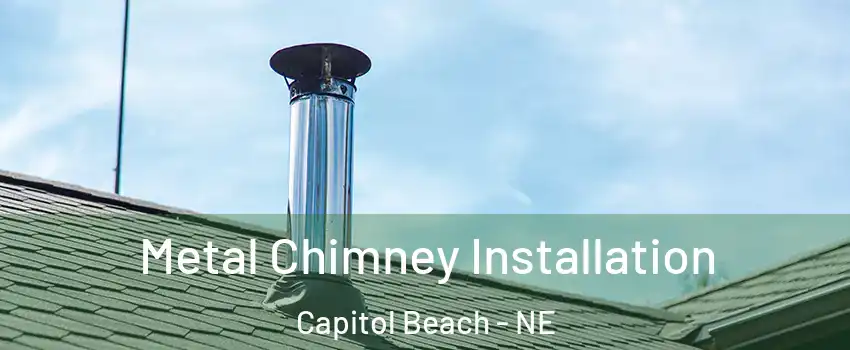 Metal Chimney Installation Capitol Beach - NE