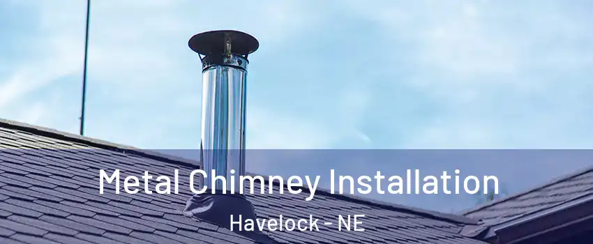 Metal Chimney Installation Havelock - NE