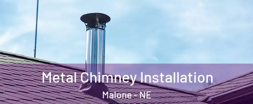 Metal Chimney Installation Malone - NE