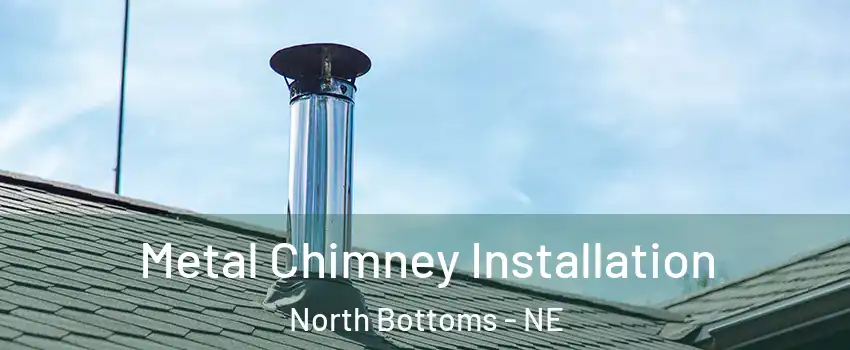 Metal Chimney Installation North Bottoms - NE