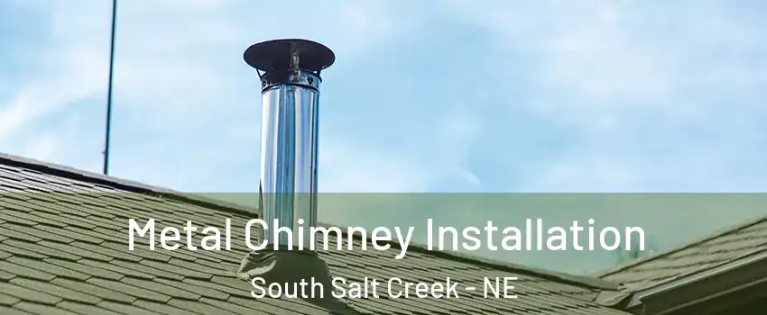 Metal Chimney Installation South Salt Creek - NE