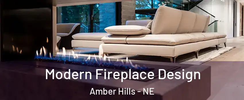 Modern Fireplace Design Amber Hills - NE