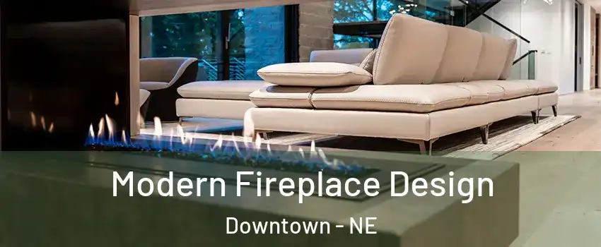 Modern Fireplace Design Downtown - NE