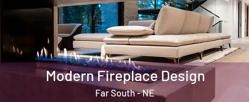 Modern Fireplace Design Far South - NE