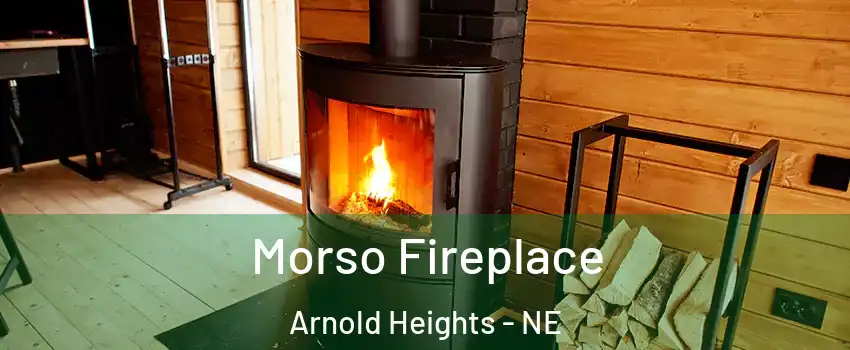 Morso Fireplace Arnold Heights - NE