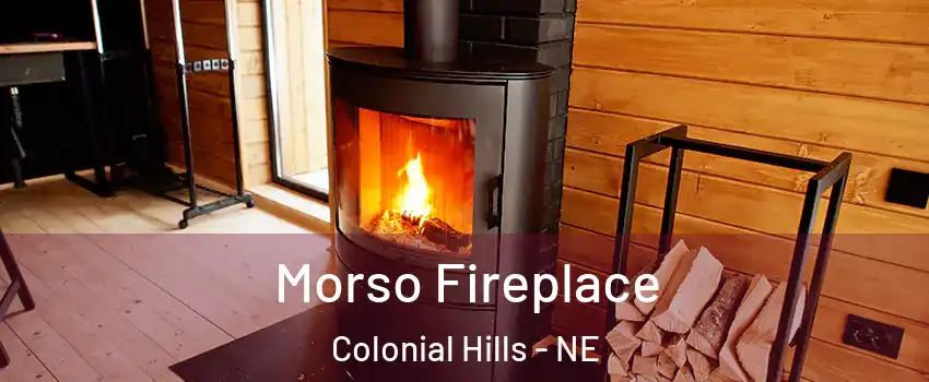 Morso Fireplace Colonial Hills - NE