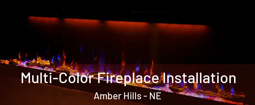 Multi-Color Fireplace Installation Amber Hills - NE