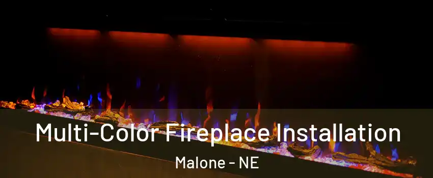 Multi-Color Fireplace Installation Malone - NE