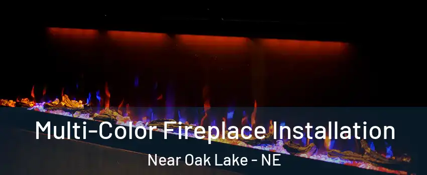 Multi-Color Fireplace Installation Near Oak Lake - NE