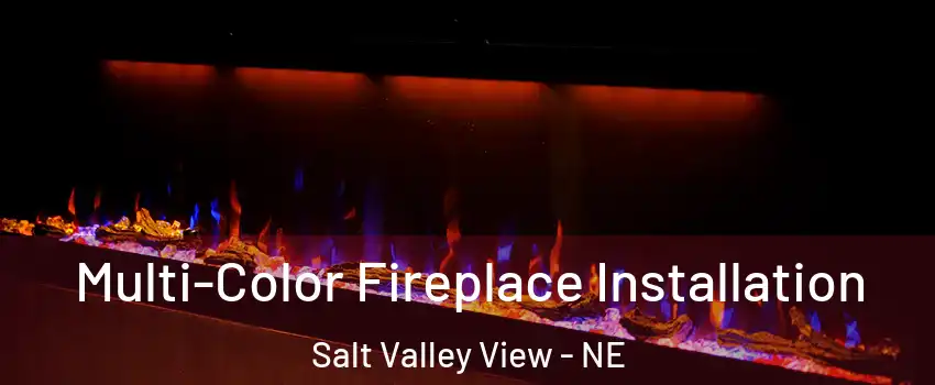 Multi-Color Fireplace Installation Salt Valley View - NE