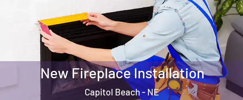 New Fireplace Installation Capitol Beach - NE