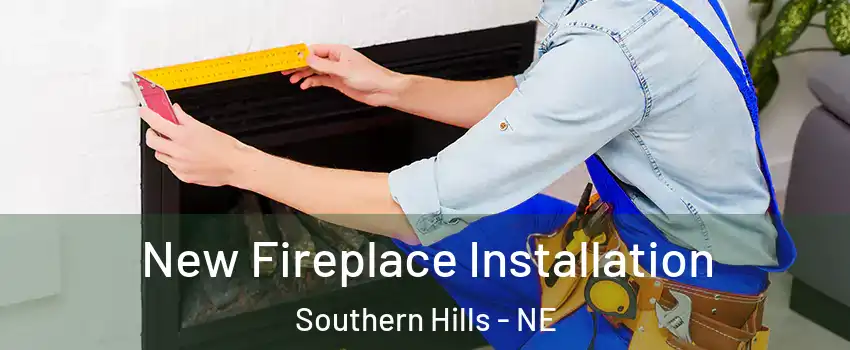 New Fireplace Installation Southern Hills - NE