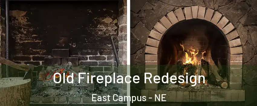 Old Fireplace Redesign East Campus - NE