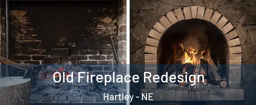 Old Fireplace Redesign Hartley - NE