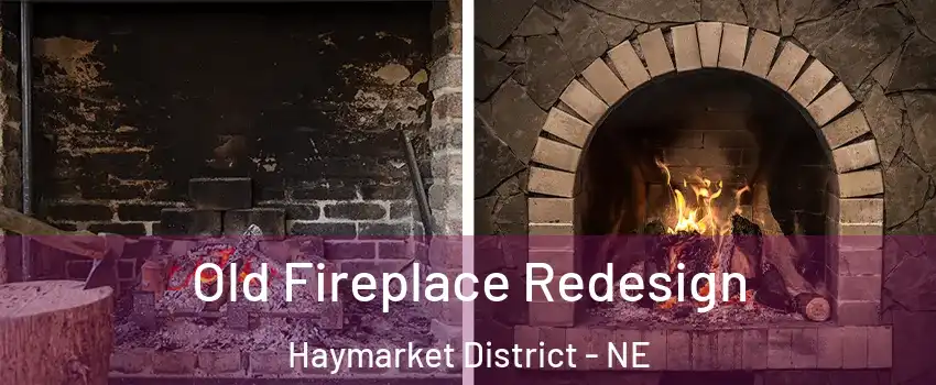 Old Fireplace Redesign Haymarket District - NE