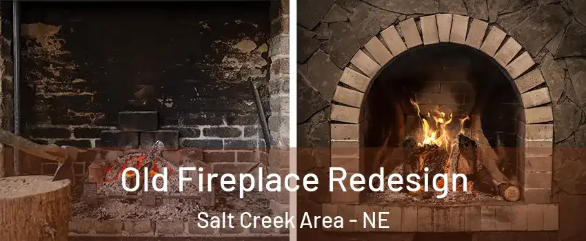 Old Fireplace Redesign Salt Creek Area - NE