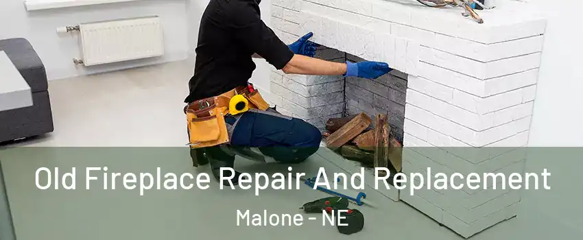 Old Fireplace Repair And Replacement Malone - NE