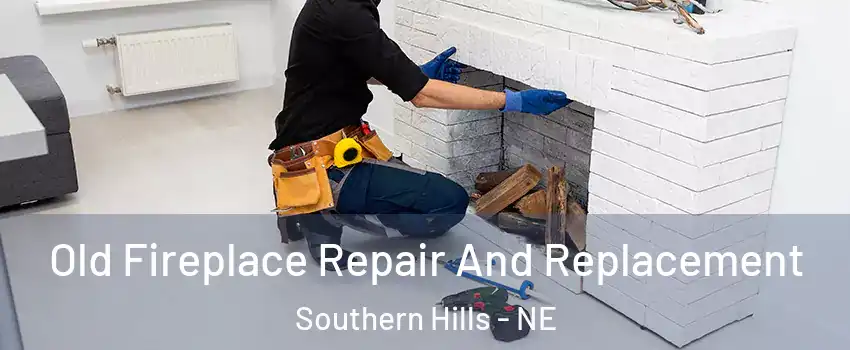 Old Fireplace Repair And Replacement Southern Hills - NE