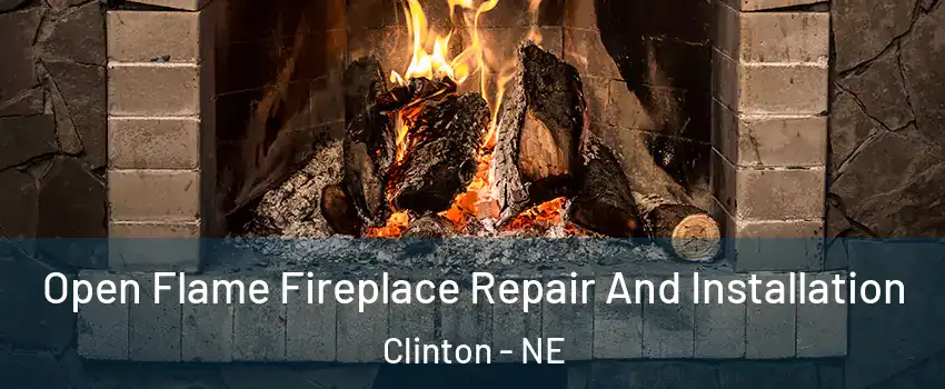 Open Flame Fireplace Repair And Installation Clinton - NE