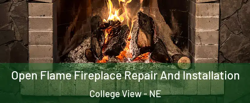 Open Flame Fireplace Repair And Installation College View - NE