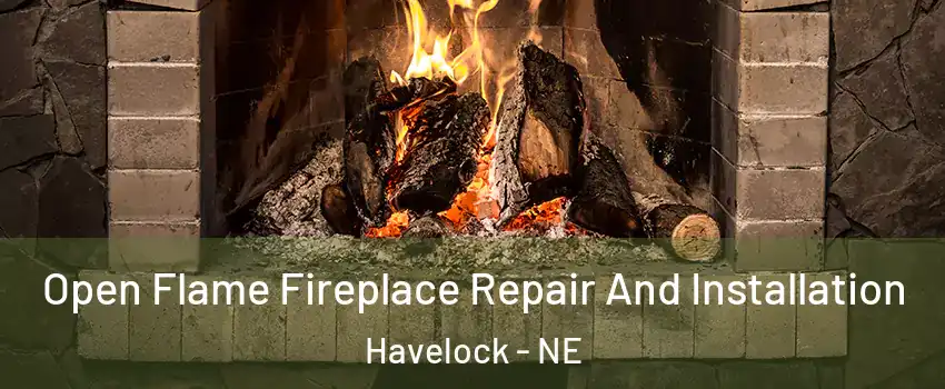 Open Flame Fireplace Repair And Installation Havelock - NE