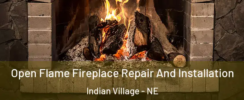 Open Flame Fireplace Repair And Installation Indian Village - NE