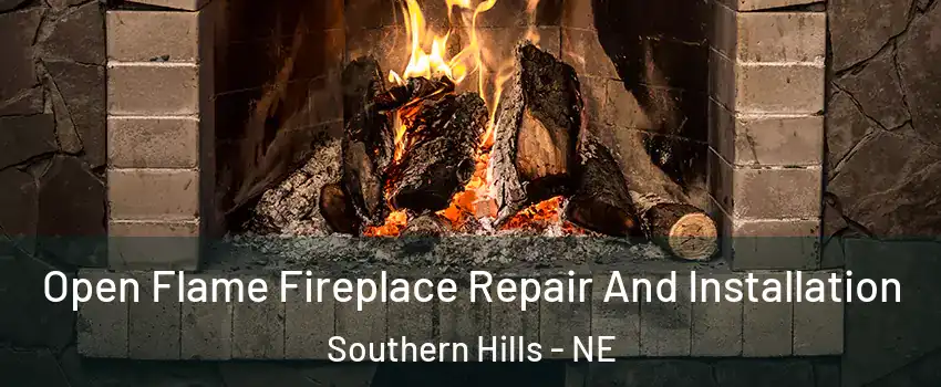 Open Flame Fireplace Repair And Installation Southern Hills - NE